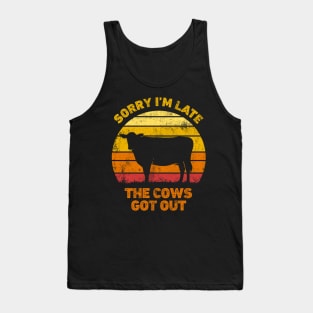 SORRY I'M LATE THE COWS GOT OUT FARMER Tank Top